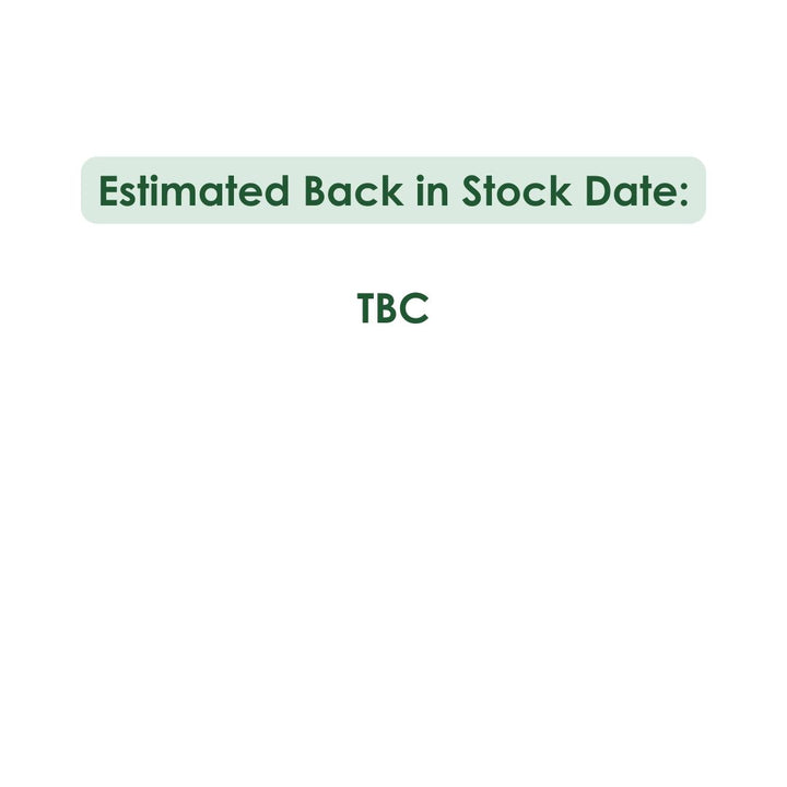 Estimated Back In Stock Date TBC
